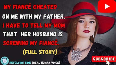 my fiance cheated on me with my father